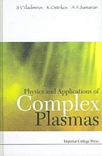 Physics and Applications of Complex Plasmas (Hardcover)