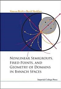 Nonlinear Semigroups, Fixed Points, and Geometry of Domains in Banach Spaces (Hardcover)