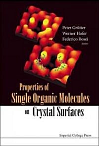 Properties of Single Organic Molecules on Crystal Surfaces (Hardcover)