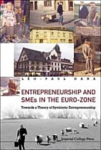 Entrepreneurship And Smes In The Euro-zone: Towards A Theory Of Symbiotic Entrepreneurship (Hardcover)