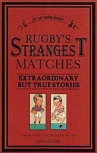 Rugbys Strangest Matches (Paperback)