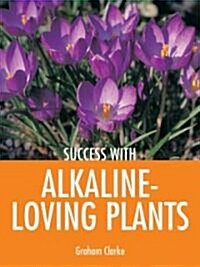 Success with Alkaline-Loving Plants (Paperback)