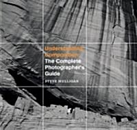 Understanding Composition : The Complete Photographers Guide (Hardcover)