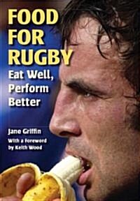 Food for Rugby : Eat Well, Perform Better (Paperback)