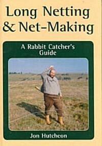 Long Netting and Net-Making : A Rabbit Catchers Guide (Hardcover)