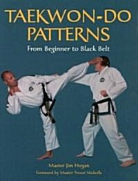 Taekwon-Do Patterns : From Beginner to Black Belt (Paperback)