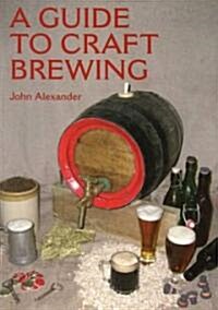 A Guide to Craft Brewing (Paperback)