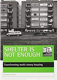 Shelter is Not Enough : Transforming Multi-storey Housing (Paperback)