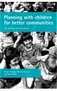 Planning with children for better communities : The challenge to professionals (Paperback)
