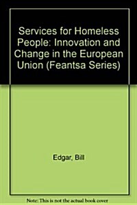 Services for Homeless People : Innovation and Change in the European Union (Paperback)