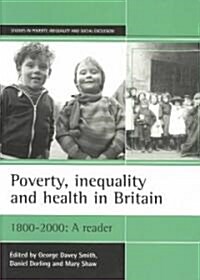 Poverty, inequality and health in Britain: 1800-2000 : A reader (Paperback)