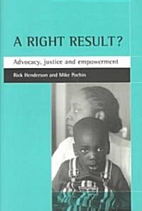 A Right Result? : Advocacy, Justice and Empowerment (Paperback)