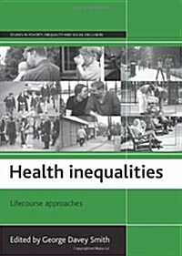 Health inequalities : Lifecourse approaches (Paperback)