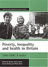 Poverty, Inequality and Health in Britain 1800-2000 : A Reader (Hardcover)
