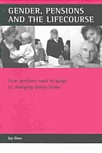 Gender, Pensions and the Lifecourse : How Pensions Need to Adapt to Changing Family Forms (Paperback)
