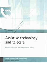 Assistive Technology and Telecare : Forging Solutions for Independent Living (Paperback)