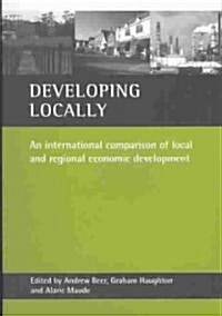 Developing Locally : An International Comparison of Local and Regional Economic Development (Paperback)