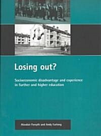 Losing Out? : Socioeconomic Disadvantage and Experience in Further and Higher Education (Paperback)