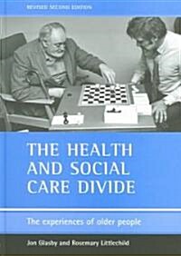 The health and social care divide : The experiences of older people (Hardcover, 2 New edition)