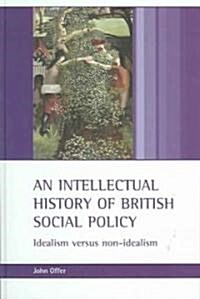 An Intellectual History of British Social Policy (Hardcover)