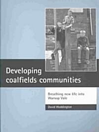 Developing Coalfields Communities : Breathing New Life into Warsop Vale (Paperback)