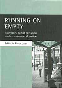 Running on empty : Transport, social exclusion and environmental justice (Paperback)