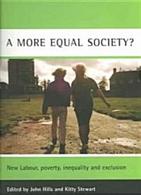 A More Equal Society? : New Labour, Poverty, Inequality and Exclusion (Paperback)