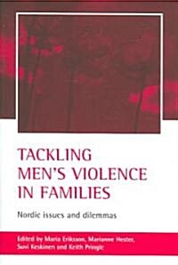 Tackling Mens Violence in Families : Nordic Issues and Dilemmas (Paperback)