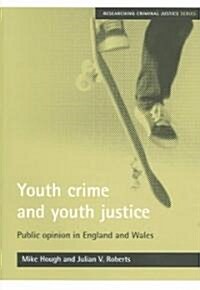 Youth Crime and Youth Justice : Public Opinion in England and Wales (Paperback)