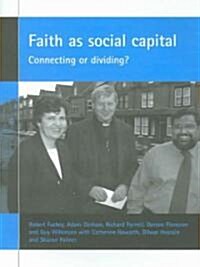 Faith as Social Capital : Connecting or Dividing? (Paperback)