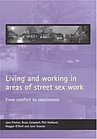 Living and Working in Areas of Street Sex Work : From Conflict to Coexistence (Paperback)