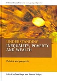 Understanding Inequality, Poverty and Wealth : Policies and Prospects (Hardcover)