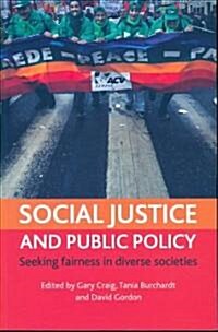 Social Justice and Public Policy : Seeking Fairness in Diverse Societies (Paperback)