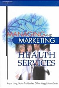 Managing and Marketing Health Services (Paperback)