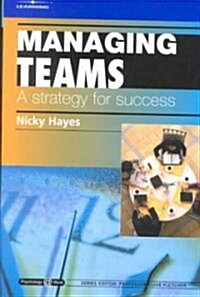 Managing Teams: A Strategy for Success : Psychology @ Work Series (Paperback, New ed)