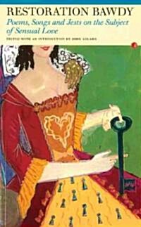 Restoration Bawdy : Poems, Songs and Jests on the Subject of Sensual Love (Paperback)