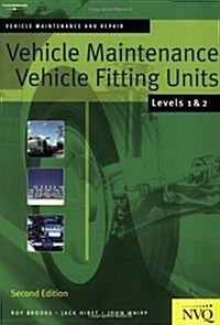 Vehicle Maintenance: Vehicle Fitting Units Levels 1 & 2 : Vehicle Maintenance and Repair Series (Paperback, 3 ed)