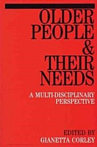 Older People and Their Needs - A Multi-Disciplinary Perspectives (Paperback)