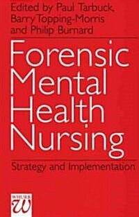 Forensic Mental Health Nursing: Strategy and Implementation (Paperback)