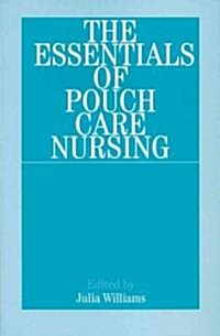 The Essentials of Pouch Care Nursing (Paperback)