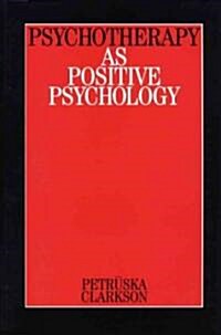Psychotherapy as Positive Psychology (Paperback)