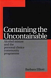 Containing the Uncontainable: Alcohol Misuse and the Personal Choice Community Programme (Paperback)
