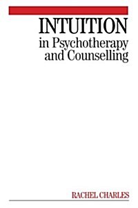 Intuition in Psychotherapy and Counselling (Paperback)