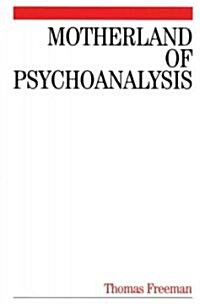 Motherland of Psychoanalysis : A Study in Psychoanalytical Psychiatry (Paperback)