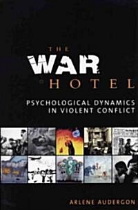 The War Hotel - Psychological Dynamics in Violent Conflict (Paperback)