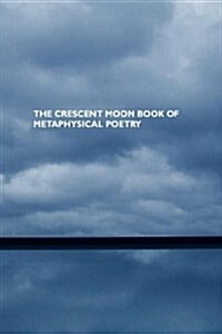 The Crescent Moon Book of Metaphysical Poetry (Paperback, 2nd)