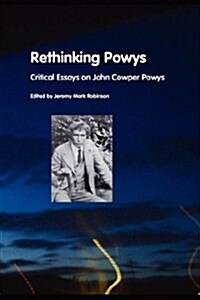 Rethinking Powys: Critical Essays on John Cowper Powys (Paperback, 2nd, Revised)