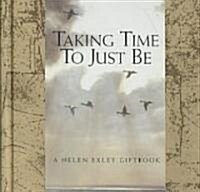 Taking Time to Just Be (Hardcover)