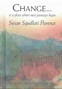 Change... : Is a Place Where New Journeys Begin (Board Book)