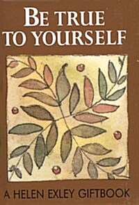 Be True to Yourself (Hardcover, SLP, Gift)